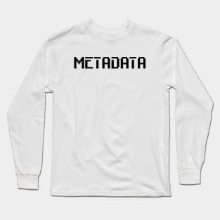 Metedata Long Sleeve T-Shirt